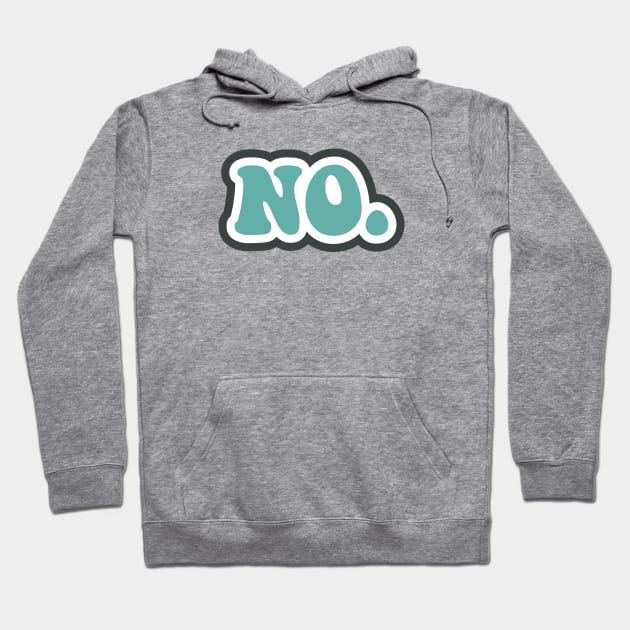 No. | Big Fat NO! Hoodie by jpmariano